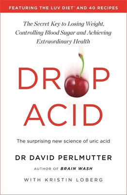 Drop Acid: The Surprising New Science of Uric A... 1529388430 Book Cover