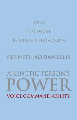 A Kinetic Person's Power: Voice Command Ability 1681819732 Book Cover