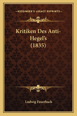 Kritiken Des Anti-Hegel's (1835) [German] 1167436431 Book Cover