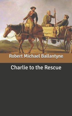 Charlie to the Rescue B0875XDLGX Book Cover