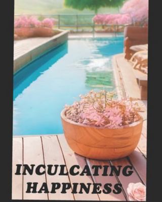 Inculcating Happiness: Simple Habits for Everyd... B0G4X2LCRP Book Cover