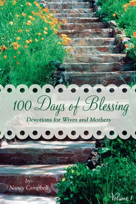 100 Days of Blessing - Volume 1: Devotions for ... 0982626967 Book Cover