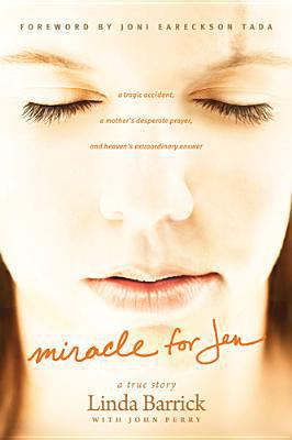 Miracle for Jen: A Tragic Accident, a Mother's ... 1414372639 Book Cover