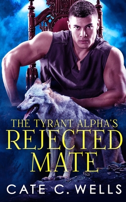 The Tyrant Alpha's Rejected Mate 1959144049 Book Cover