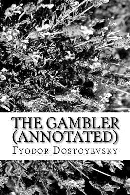 The Gambler (Annotated) 1523608099 Book Cover