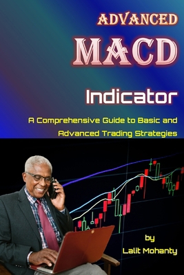 Advanced MACD Indicator: A Comprehensive Guide ... B0CVBQGW19 Book Cover