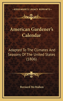 American Gardener's Calendar: Adapted To The Cl... 1164816098 Book Cover