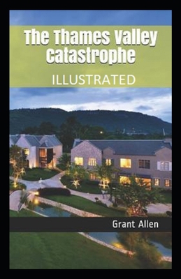 The Thames Valley Catastrophe Illustrated B08LNFVLYD Book Cover