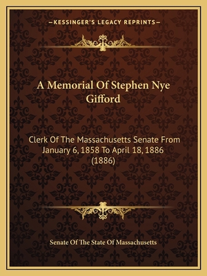 A Memorial Of Stephen Nye Gifford: Clerk Of The... 1164539329 Book Cover