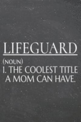 Lifeguard (noun) 1. The Coolest Title A Mom Can Have.: Lifeguard Dot Grid Notebook, Planner or Journal | 110 Dotted Pages | Office Equipment, Supplies ... Lifeguard Gift Idea for Christmas or Birthday