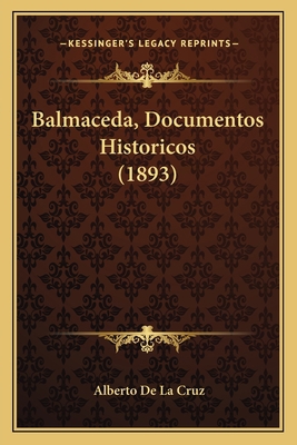 Balmaceda, Documentos Historicos (1893) [Spanish] 1168367719 Book Cover