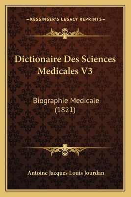 Dictionaire Des Sciences Medicales V3: Biograph... [French] 1167714253 Book Cover