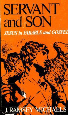 Servant and Son: Jesus in Parable and Gospel 0804204098 Book Cover