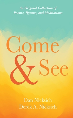 Come and See: An Original Collection of Poems, ... 1666767611 Book Cover