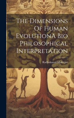 The Dimensions Of Human EvolutionA Bio Philosop... 1020804106 Book Cover