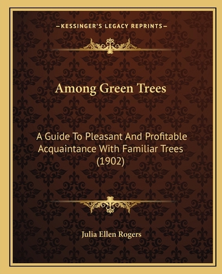 Among Green Trees: A Guide To Pleasant And Prof... 1164174843 Book Cover