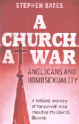 A Church at War: Anglicans and Homosexuality 0340908556 Book Cover