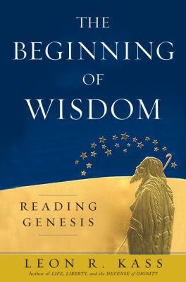 The Beginning of Wisdom: Reading Genesis 0743242998 Book Cover