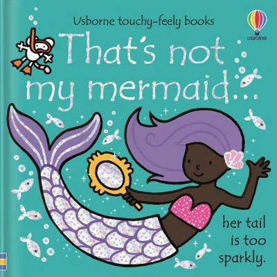 That's Not My Mermaid: Her Tail Is Too Sparkly 1474995284 Book Cover