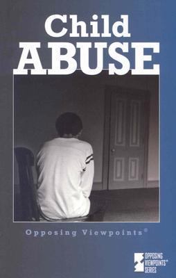 Opposing Viewpoints: Child Abuse 03 - P 0737716746 Book Cover