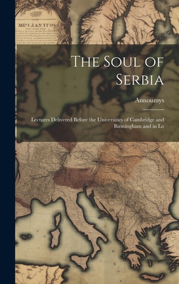 The Soul of Serbia; Lectures Delivered Before t... 1020912391 Book Cover