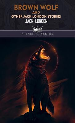 Brown Wolf and Other Jack London Stories 9389348471 Book Cover