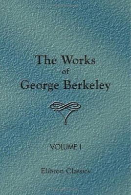 The Works of George Berkeley: Volume 1 140218431X Book Cover