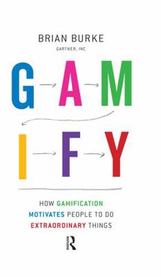 Gamify: How Gamification Motivates People to Do... 1937134857 Book Cover