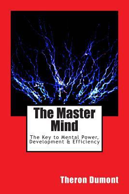 The Master Mind: The Key to Mental Power, Devel... 1468188305 Book Cover