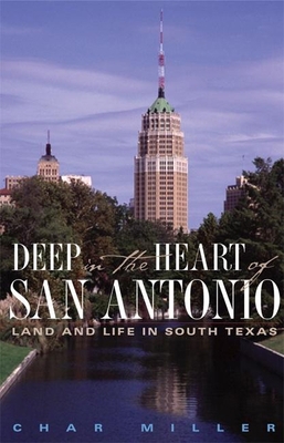 Deep in the Heart of San Antonio: Land and Life... 1595340068 Book Cover