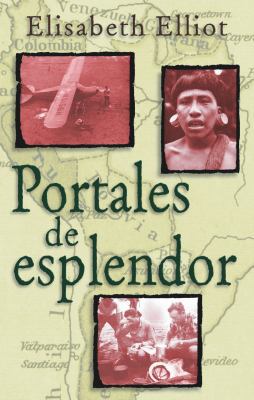 Portales de Esplendor = Through Gates of Splendor [Spanish] 0825412005 Book Cover