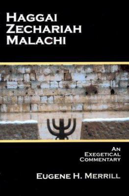 Haggai, Zechariah, Malachi - An Exegetical Comm... 0737500174 Book Cover