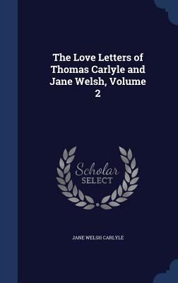 The Love Letters of Thomas Carlyle and Jane Wel... 1298983320 Book Cover