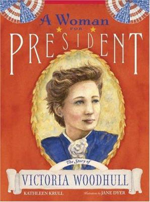 A Woman for President: The Story of Victoria Wo... 0802789099 Book Cover