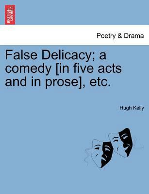 False Delicacy; A Comedy [In Five Acts and in P... 1241079048 Book Cover