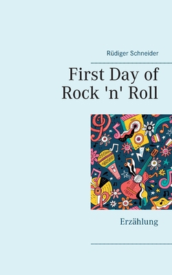 First Day of Rock 'n' Roll: Erzählung [German] 3754311093 Book Cover