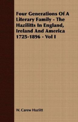 Four Generations of a Literary Family - The Haz... 1406706639 Book Cover
