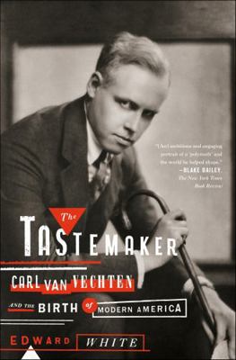 The Tastemaker: Carl Van Vechten and the Birth ... 0374708819 Book Cover