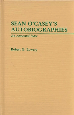 Sean O'Casey's Autobiographies: An Annotated Index 0313237654 Book Cover