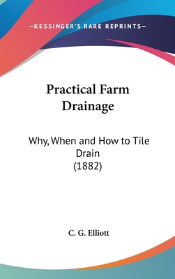 Practical Farm Drainage: Why, When and How to T... 1161735763 Book Cover