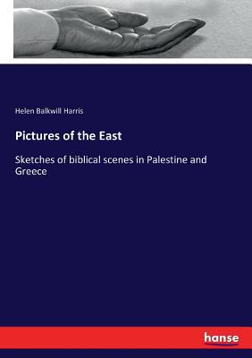 Pictures of the East: Sketches of biblical scen... 3337282245 Book Cover