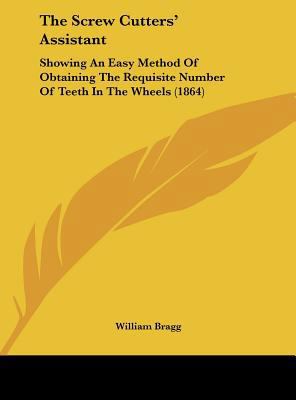 The Screw Cutters' Assistant: Showing an Easy M... 1162228237 Book Cover