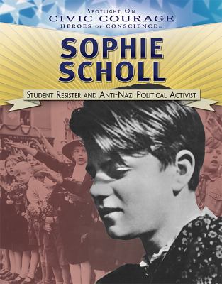 Sophie Scholl: Student Resister and Anti-Nazi P... 1538381079 Book Cover