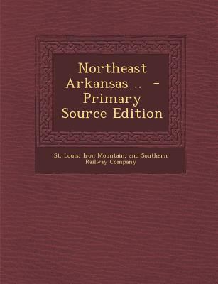 Northeast Arkansas .. - Primary Source Edition 1293922706 Book Cover