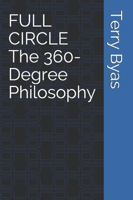 FULL CIRCLE The 360-Degree Philosophy 1928673171 Book Cover