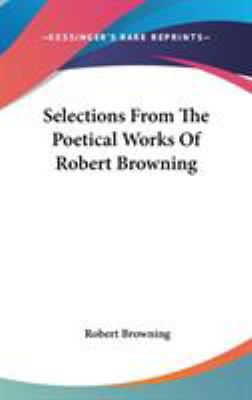 Selections From The Poetical Works Of Robert Br... 0548135118 Book Cover