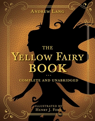 The Yellow Fairy Book: Complete and Unabridged 1631585657 Book Cover