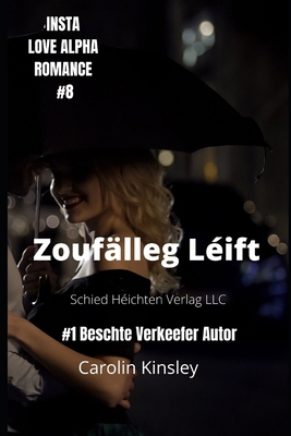 Zoufälleg Léift (INSTA LOVE ALPHA ROMANCE) (Luxembourgish Edition)