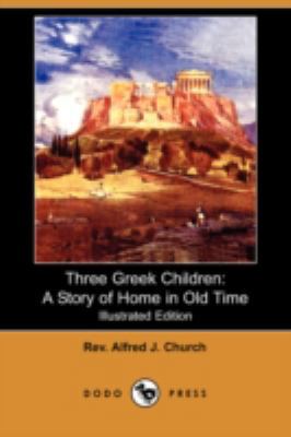 Three Greek Children: A Story of Home in Old Ti... 1409920607 Book Cover