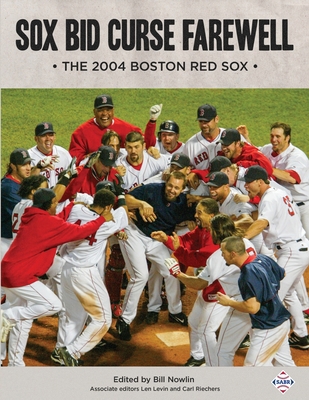 Sox Bid Curse Farewell: The 2004 Boston Red Sox 1960819194 Book Cover